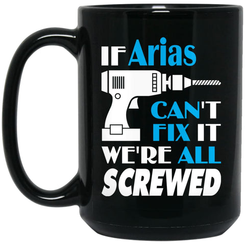 Arias Can Fix It All Best Personalised Arias Name Gift Ideas 15 oz Black Mug - Black / One Size - Drinkware