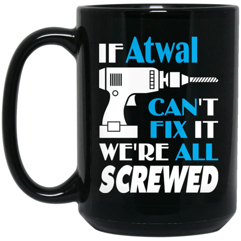 Atwal Can Fix It All Best Personalised Atwal Name Gift Ideas 15 oz Black Mug - Black / One Size - Drinkware