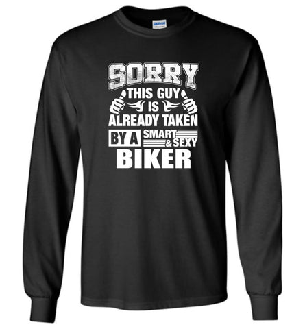 BIKER Shirt Sorry This Guy Is Already Taken By A Smart Sexy Wife Lover Girlfriend - Long Sleeve T-Shirt - Black / M