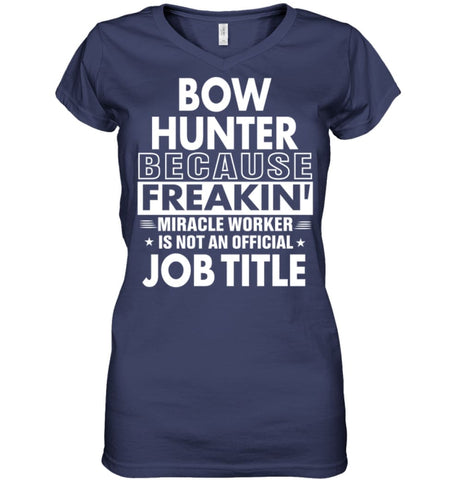 Bow Hunter Because Freakin’ Miracle Worker Job Title Ladies V-Neck - Hanes Women’s Nano-T V-Neck / Black / S - Apparel