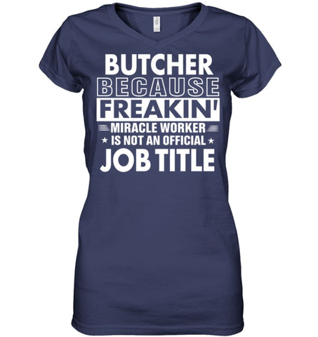 Butcher Because Freakin’ Miracle Worker Job Title Ladies V-Neck - Hanes Women’s Nano-T V-Neck / Black / S - Apparel