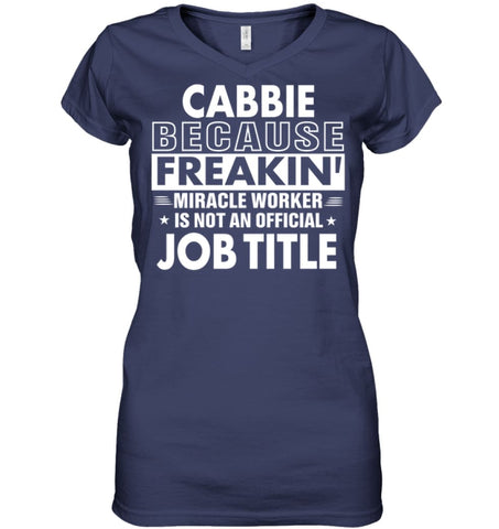 Cabbie Because Freakin’ Miracle Worker Job Title Ladies V-Neck - Hanes Women’s Nano-T V-Neck / Black / S - Apparel