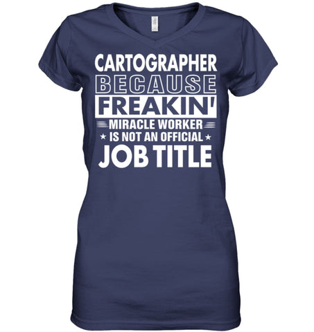 Cartographer Because Freakin’ Miracle Worker Job Title Ladies V-Neck - Hanes Women’s Nano-T V-Neck / Black / S - Apparel