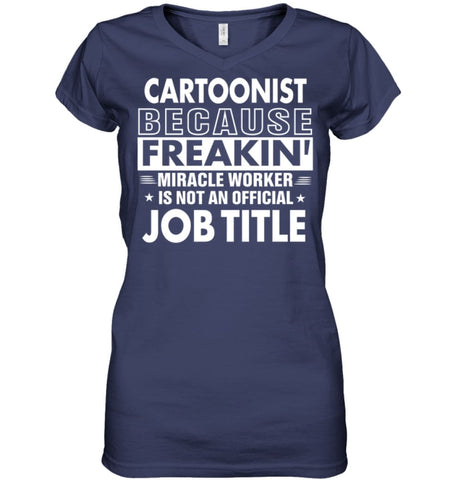 Cartoonist Because Freakin’ Miracle Worker Job Title Ladies V-Neck - Hanes Women’s Nano-T V-Neck / Black / S - Apparel