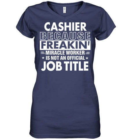 Cashier Because Freakin’ Miracle Worker Job Title Ladies V-Neck - Hanes Women’s Nano-T V-Neck / Black / S - Apparel