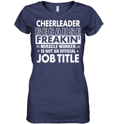 Cheerleader Because Freakin’ Miracle Worker Job Title Ladies V-Neck - Hanes Women’s Nano-T V-Neck / Black / S - Apparel