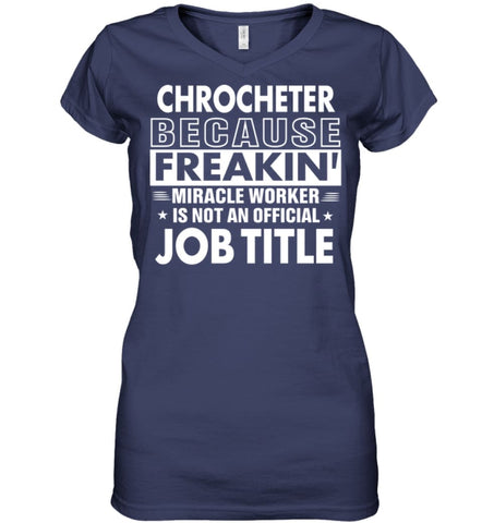 Chrocheter Because Freakin’ Miracle Worker Job Title Ladies V-Neck - Hanes Women’s Nano-T V-Neck / Black / S - Apparel