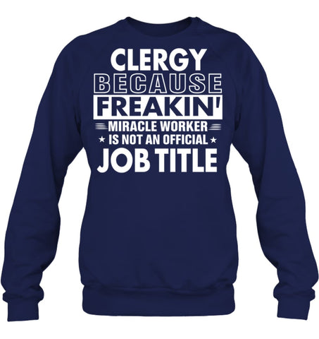 Clergy Because Freakin’ Miracle Worker Job Title Sweatshirt - Hanes Unisex Crewneck Sweatshirt / Black / S - Apparel