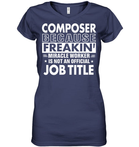 Composer Because Freakin’ Miracle Worker Job Title Ladies V-Neck - Hanes Women’s Nano-T V-Neck / Black / S - Apparel