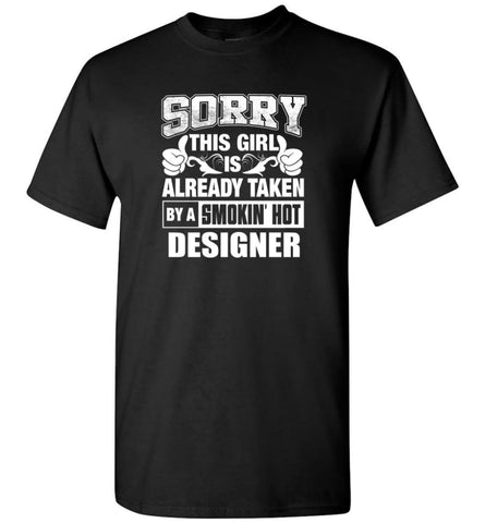 DESIGNER Shirt Sorry This Girl Is Already Taken By A Smokin’ Hot - Short Sleeve T-Shirt - Black / S