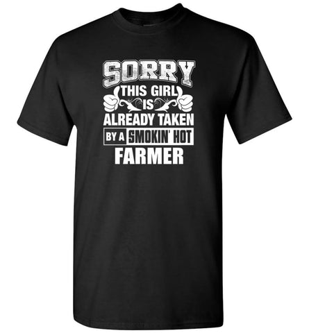 FARMER Shirt Sorry This Girl Is Already Taken By A Smokin’ Hot - Short Sleeve T-Shirt - Black / S