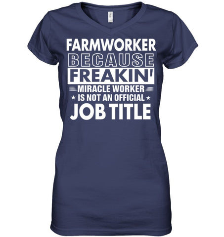 Farmworker Because Freakin’ Miracle Worker Job Title Ladies V-Neck - Hanes Women’s Nano-T V-Neck / Black / S - Apparel