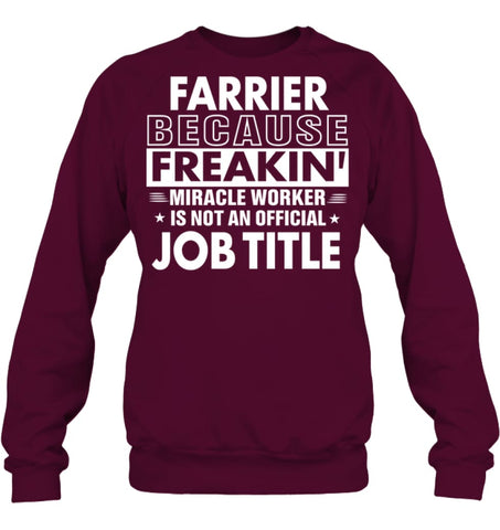 Farrier Because Freakin’ Miracle Worker Job Title Sweatshirt - Hanes Unisex Crewneck Sweatshirt / Black / S - Apparel