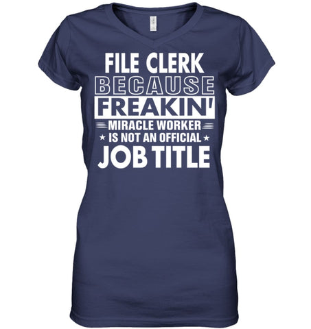 File Clerk Because Freakin’ Miracle Worker Job Title Ladies V-Neck - Hanes Women’s Nano-T V-Neck / Black / S - Apparel