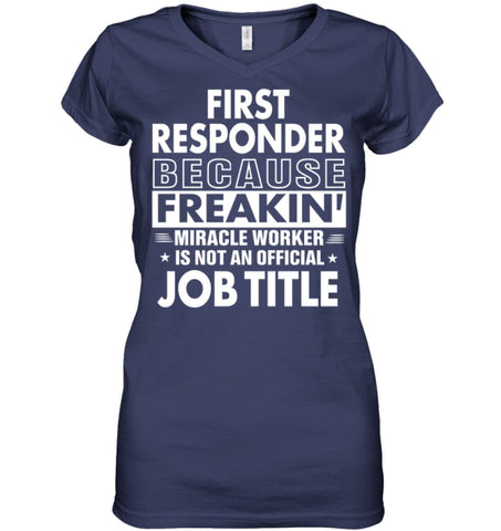 First Responder Because Freakin’ Miracle Worker Job Title Ladies V-Neck - Hanes Women’s Nano-T V-Neck / Black / S - 