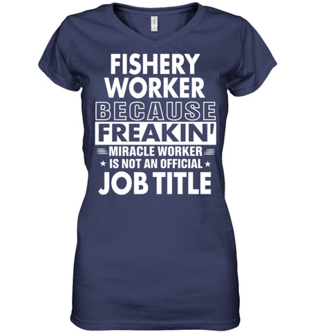 Fishery Worker Because Freakin’ Miracle Worker Job Title Ladies V-Neck - Hanes Women’s Nano-T V-Neck / Black / S - 