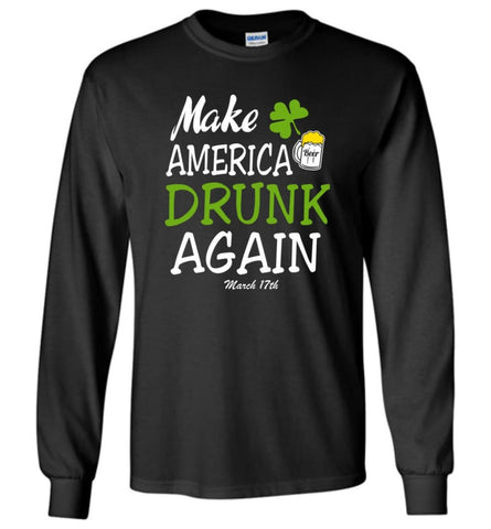 Funny Beer Lover Shirt Make America Drunk Again Drinking Team Here Long Sleeve - Black / M