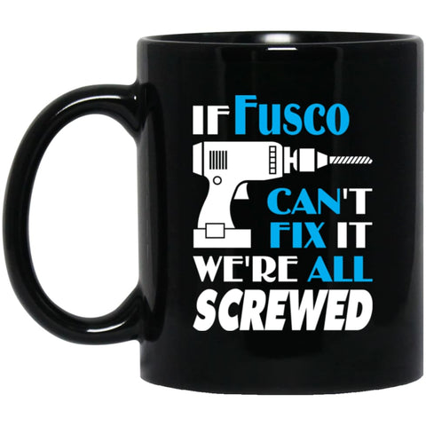 Fusco Can Fix It All Best Personalised Fusco Name Gift Ideas 11 oz Black Mug - Black / One Size - Drinkware