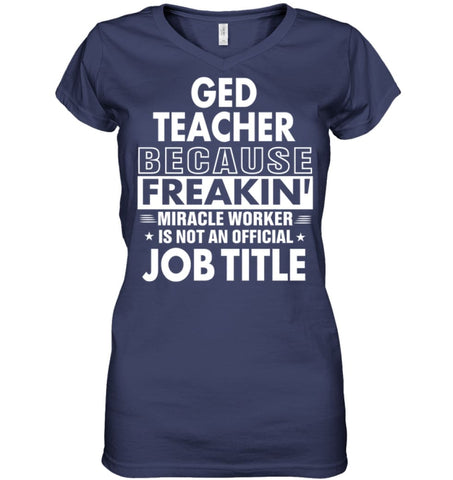 Ged Teacher Because Freakin’ Miracle Worker Job Title Ladies V-Neck - Hanes Women’s Nano-T V-Neck / Black / S - Apparel