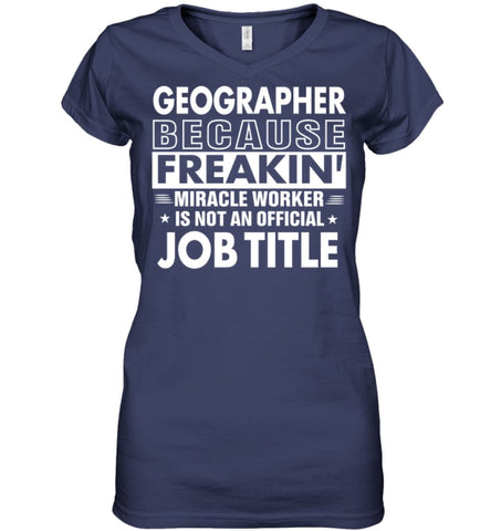 Geographer Because Freakin’ Miracle Worker Job Title Ladies V-Neck - Hanes Women’s Nano-T V-Neck / Black / S - Apparel