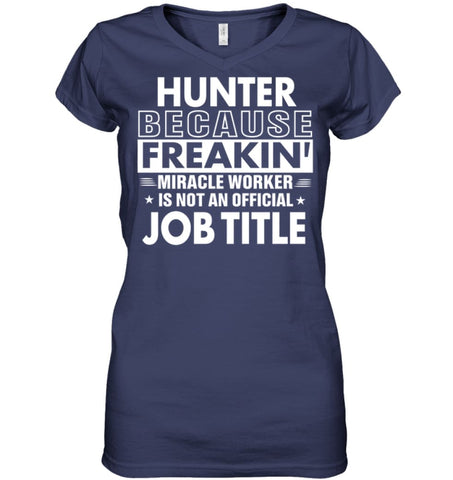 Hunter Because Freakin’ Miracle Worker Job Title Ladies V-Neck - Hanes Women’s Nano-T V-Neck / Black / S - Apparel