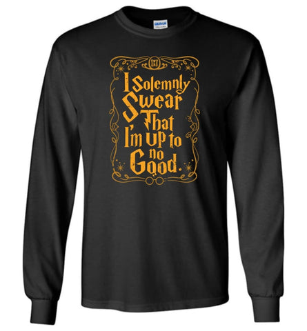 I Solemnly Swear That I Am Up To No Good T Shirt Long Sleeve - Black / M