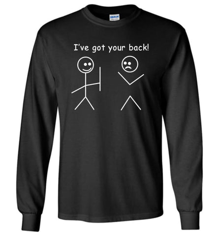 I’ve Got your back Funny Got your back T shirt Long Sleeve - Black / M