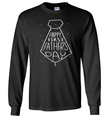 New Dad Shirt Happy First Fathers Day Long Sleeve T-Shirt - Black / M