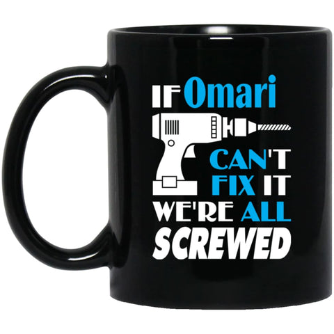 Omari Can Fix It All Best Personalised Omari Name Gift Ideas 11 oz Black Mug - Black / One Size - Drinkware