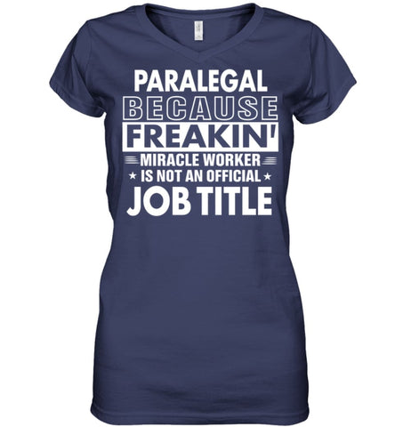 Paralegal Because Freakin’ Miracle Worker Job Title Ladies V-Neck - Hanes Women’s Nano-T V-Neck / Black / S - Apparel