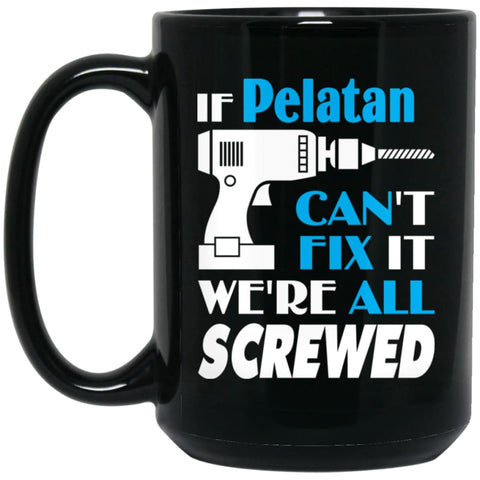 Pelatan Can Fix It All Best Personalised Pelatan Name Gift Ideas 15 oz Black Mug - Black / One Size - Drinkware