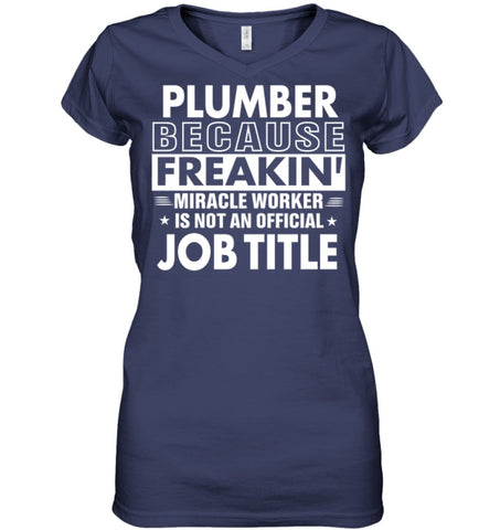 Plumber Because Freakin’ Miracle Worker Job Title Ladies V-Neck - Hanes Women’s Nano-T V-Neck / Black / S - Apparel