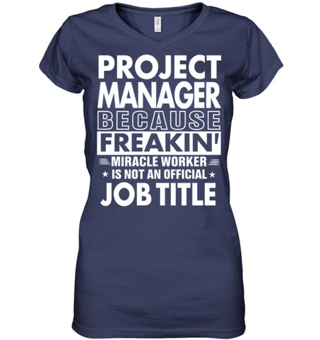 Project Manager Because Freakin’ Miracle Worker Job Title Ladies V-Neck - Hanes Women’s Nano-T V-Neck / Black / S - 