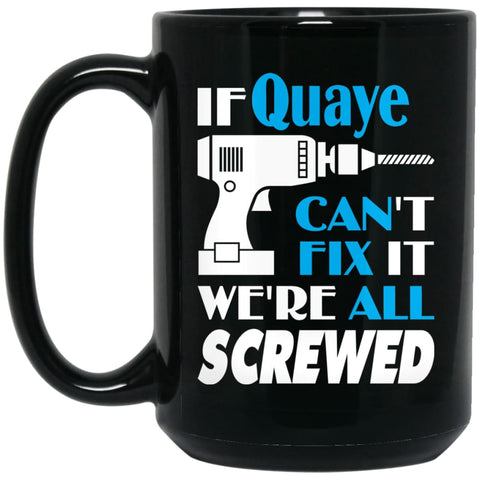 Quaye Can Fix It All Best Personalised Quaye Name Gift Ideas 15 oz Black Mug - Black / One Size - Drinkware