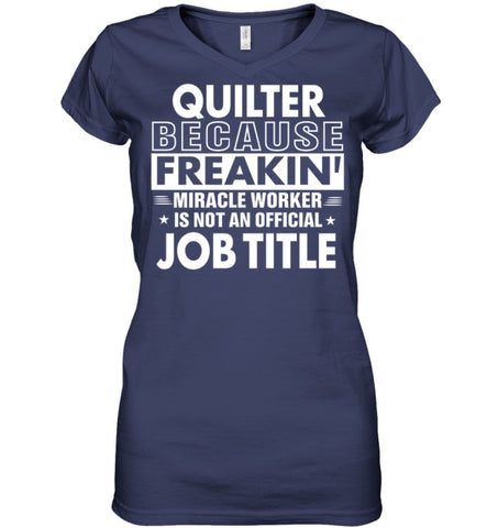 Quilter Because Freakin’ Miracle Worker Job Title Ladies V-Neck - Hanes Women’s Nano-T V-Neck / Black / S - Apparel