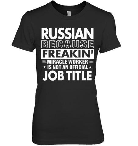 Russian Because Freakin’ Miracle Worker Job Title Women Tee - Hanes Women’s Nano-T / Black / S - Apparel