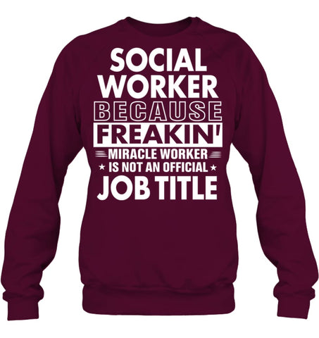 Social Because Freakin’ Miracle Worker Job Title Sweatshirt - Hanes Unisex Crewneck Sweatshirt / Black / S - Apparel