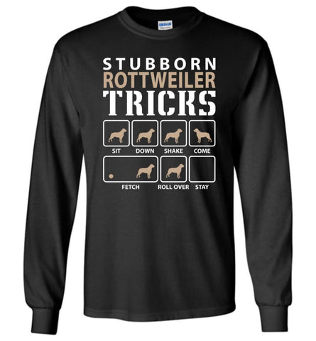 Stubborn Rottweiler Tricks Funny Rottweiler - Long Sleeve T-Shirt - Black / M