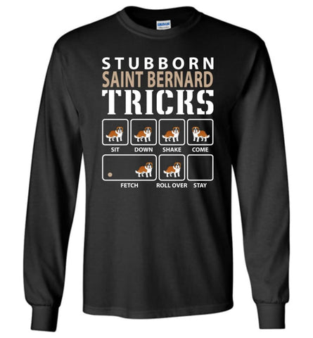 Stubborn Saint Bernard Tricks Funny Saint Bernard - Long Sleeve T-Shirt - Black / M