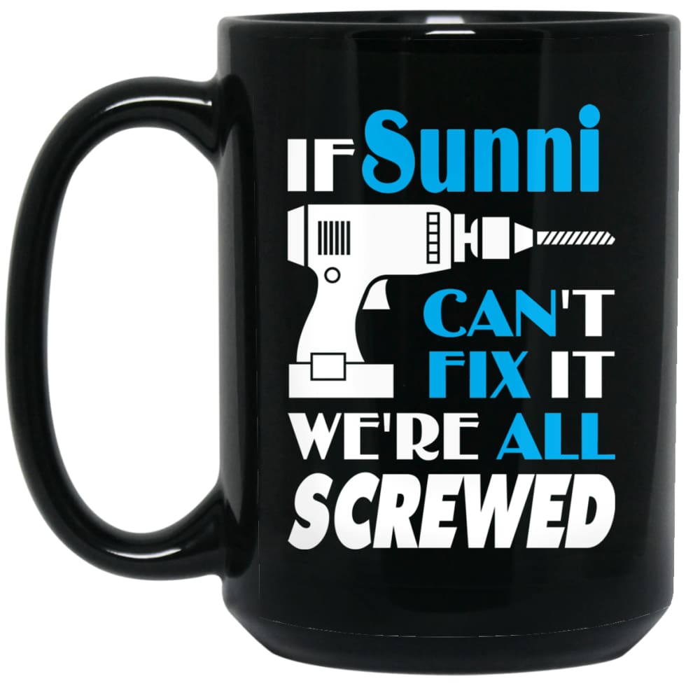 Sunni Can Fix It All Best Personalised Sunni Name Gift Ideas 15 oz Black Mug - Black / One Size - Drinkware
