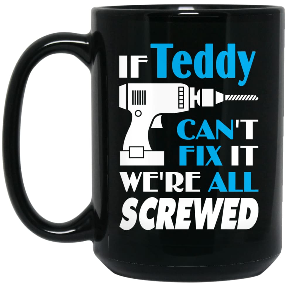 Teddy Can Fix It All Best Personalised Teddy Name Gift Ideas 15 oz Black Mug - Black / One Size - Drinkware