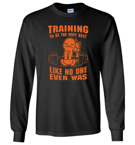 Training To Be The Best Like No One Ever Was Pokemon Gym Charmander - Long Sleeve T-Shirt - Black / M