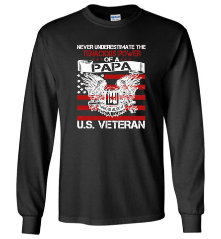 US Veterans Shirt Never Underestimate The Power Of PaPa - Long Sleeve T-Shirt - Black / M