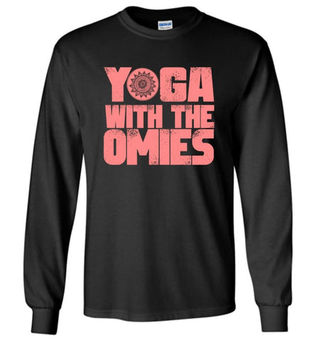 Yoga Shirt Yoga Lover Yogis Yo With The Omies Long Sleeve - Black / M